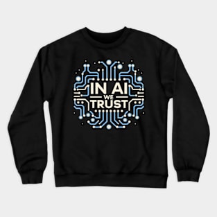 In AI we trust Crewneck Sweatshirt